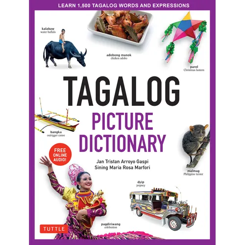 Tagalog Picture Dictionary: Learn 1500 Tagalog Words and Expressions - The Perfect Resource for Visual Learners of All Ages (Includes Online Audio)