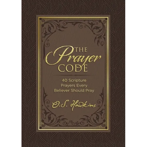 The Prayer Code: 40 Scripture Prayers Every Believer Should Pray