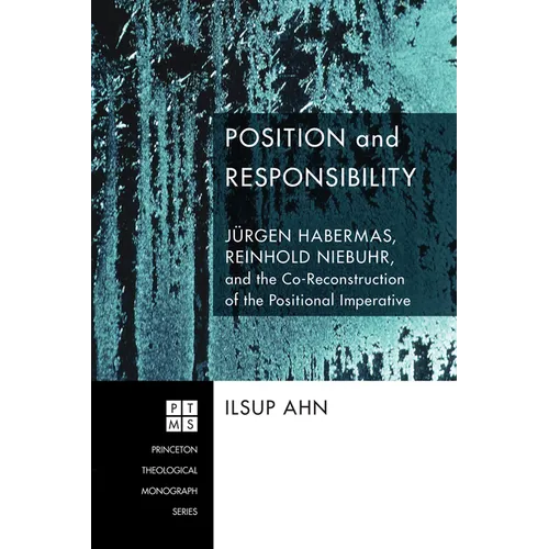 Position and Responsibility: Jürgen Habermas, Reinhold Niebuhr, and the Co-Reconstruction of the Positional Imperative