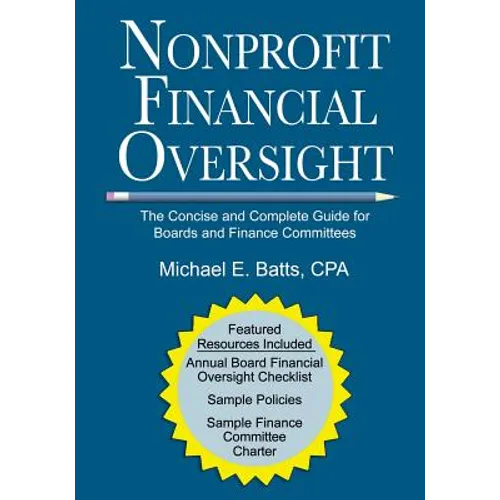 Nonprofit Financial Oversight: The Concise and Complete Guide for Boards and Finance Committees