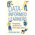 Data-informed learners: Engaging students in their data story