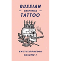 Russian Criminal Tattoo Encyclopaedia, Volume 1