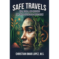 SAFE TRAVELS - Tips, Tools, and Insights for Safe Psychedelic Navigation
