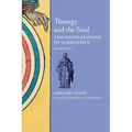 Theurgy and the Soul: The Neoplatonism of Iamblichus
