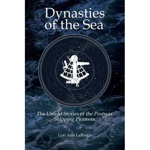 Dynasties of the Sea II: The Untold Stories of the Postwar Shipping Pioneers