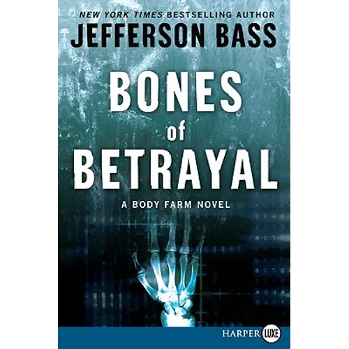 Bones of Betrayal: A Body Farm Novel