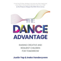 The Dance Advantage: Raising Creative and Resilient Children for Tomorrow