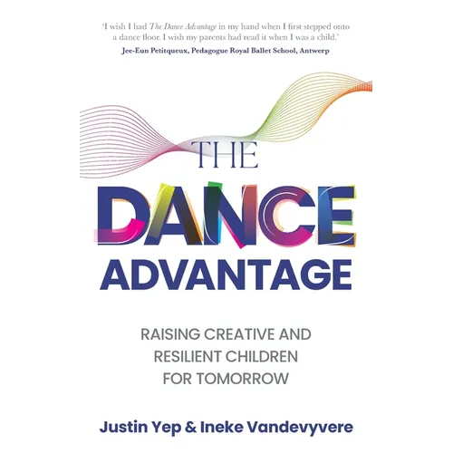 The Dance Advantage: Raising Creative and Resilient Children for Tomorrow