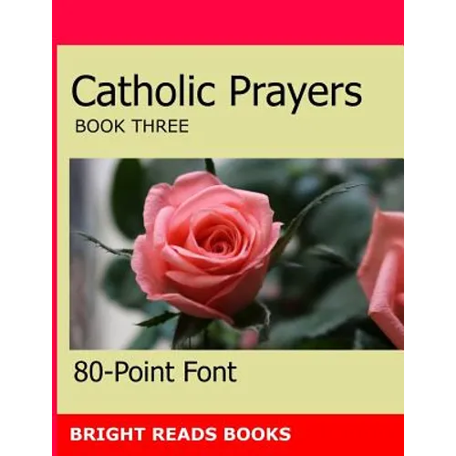 Catholic Prayers Book 3: Gigantic Print Edition