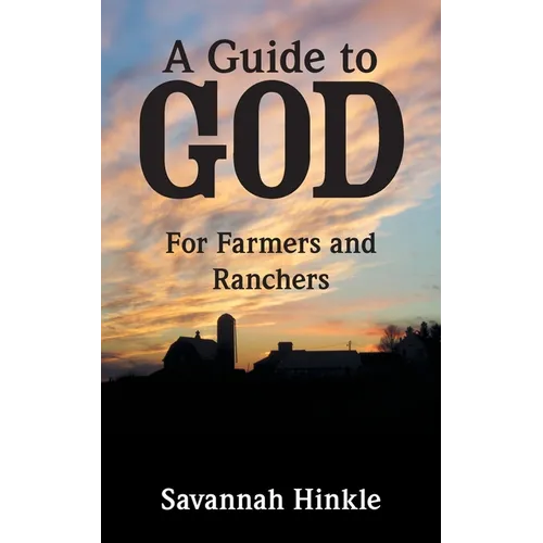 A Guide to God: For Farmers and Ranchers