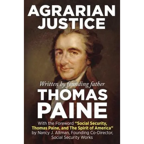 Agrarian Justice: With a new foreword, "Social Security, Thomas Paine, and the Spirit of America"
