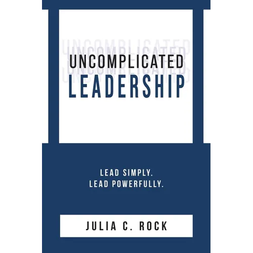 Uncomplicated Leadership