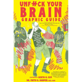 Unfuck Your Brain Graphic Guide: Using Science to Get Over Anxiety, Depression, Anger, Freak-Outs, and Triggers