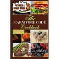 The Carnivore Code Cookbook 2024: 365 days ancestral diet, Sustaining Long-Term Success on a Carnivore Diet