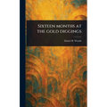 Sixteen Months at the Gold Diggings