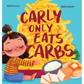 Carly Only Eats Carbs (a Tale of a Picky Eater)