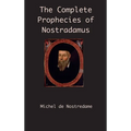 The Complete Prophecies of Nostradamus
