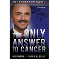 The Only Answer to Cancer: Defeating the Root Cause of All Disease