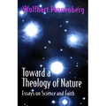 Toward a Theology of Nature: Essays on Science and Faith