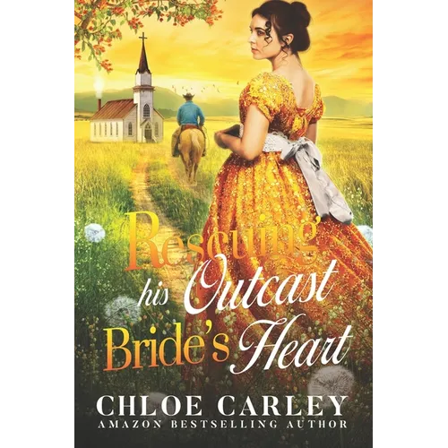 Rescuing His Outcast Bride's Heart: A Christian Historical Romance Book