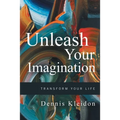 Unleash Your Imagination: Transform Your Life