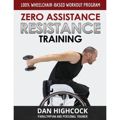 Zero Assistance Resistance Training: 100% wheelchair-based workout program