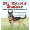 Sir Harold Rucker: Inspired by the True Story of a Therapy Dog