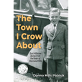 The Town I Crow About: East Millstone Stories from the Heart of Raymond Hills