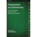 Shakespeare and Stanislavsky: A Practical Guide for Actors, Directors, Students and Teachers