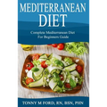 Mediterranean Diet: Complete Mediterranean diet for beginners