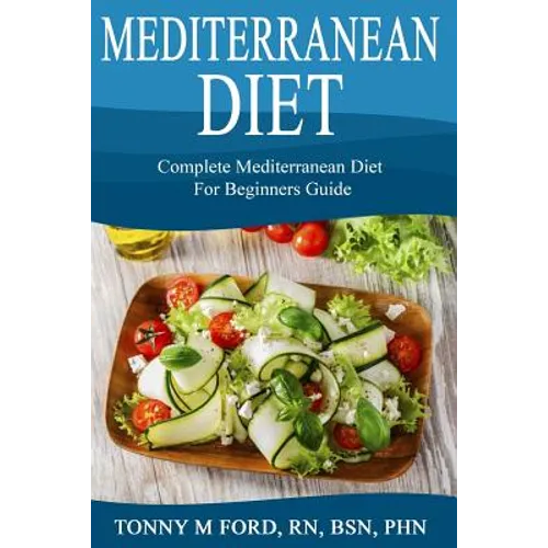 Mediterranean Diet: Complete Mediterranean diet for beginners