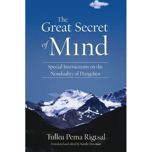 The Great Secret of Mind: Special Instructions on the Nonduality of Dzogchen