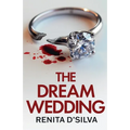 The Dream Wedding: An utterly gripping psychological thriller with shocking twists