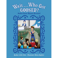 Wait...Who Got Goosed?(TM) Mother Goose Rhymes Revisited