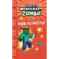 Diary of a Minecraft Zombie Book 30: Mob Fu Master