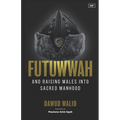 Futuwwah and Raising Males into Sacred Manhood