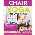Chair Yoga for Weight Loss: 28-Day Beginner Program for Gentle Home Exercise-Low-Impact Restorative Movements & Safe Stretches for Joint Mobility, Pai