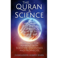 The Quran and Science: Guidance for Mankind with Scientific Discoveries and Prophecies
