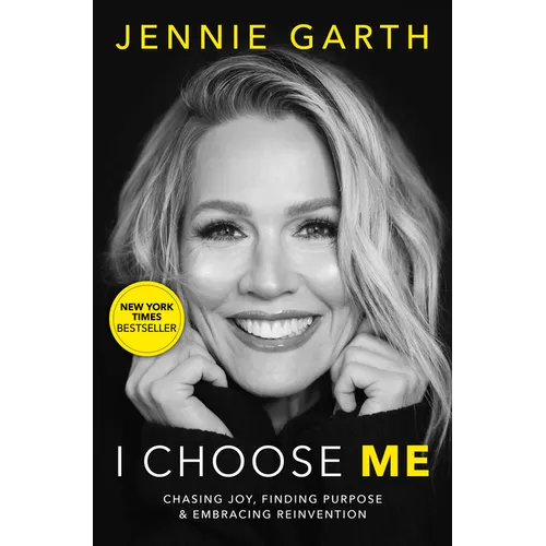 I Choose Me: Chasing Joy, Finding Purpose & Embracing Reinvention
