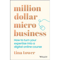 Million Dollar Micro Business: How to Turn Your Expertise Into a Digital Online Course