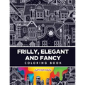 Frilly, Elegant and Fancy Coloring Book