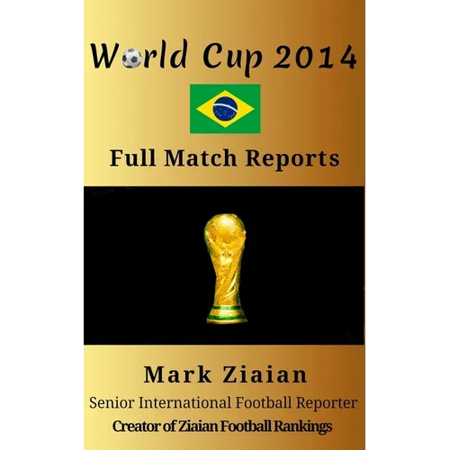 World Cup 2014 Full Match Reports: FIFA Football World Cup 2014 Complete Match Reports From Brazil