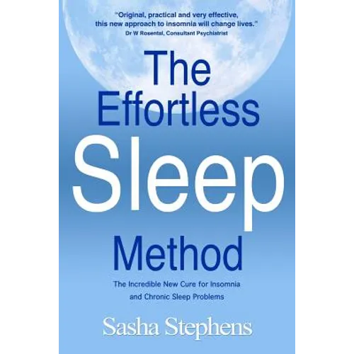 The Effortless Sleep Method: The Incredible New Cure for Insomnia and Chronic Sleep Problems