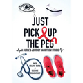 Just Pick Up The Peg: A Nurse's Journey Back From Stroke