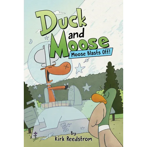 Duck and Moose: Moose Blasts Off!