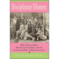 Disciplining Women: Alpha Kappa Alpha, Black Counterpublics, and the Cultural Politics of Black Sororities
