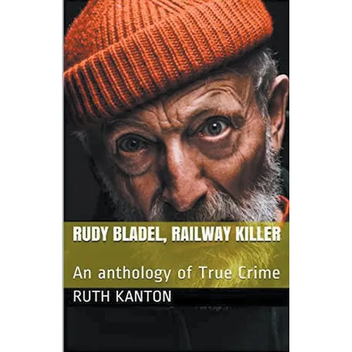 Rudy Bladel, Railway Killer