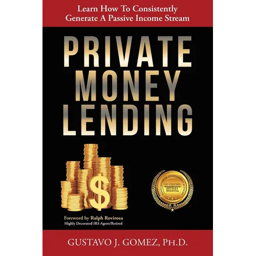 Private Money Lending: Learn How To Consistently Generate A Passive Income Stream