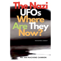 The Nazi UFOs Where Are They Now?