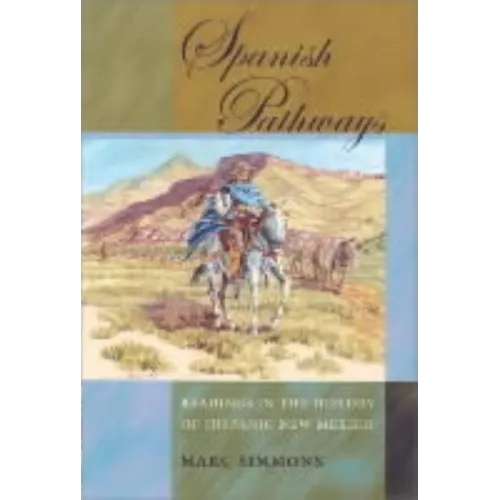 Spanish Pathways: Readings in the History of Hispanic New Mexico